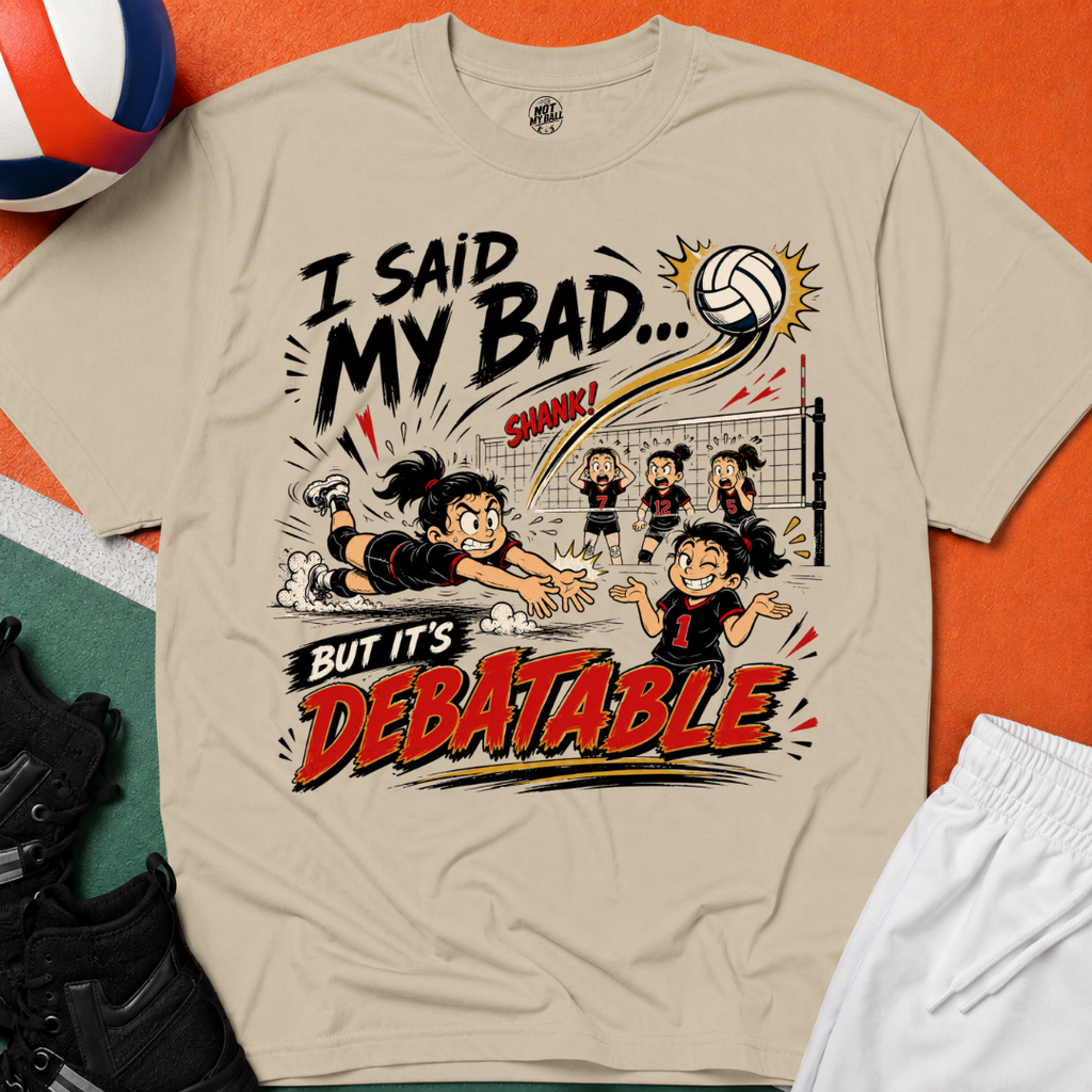 I Said My Bad Volleyball T-Shirt