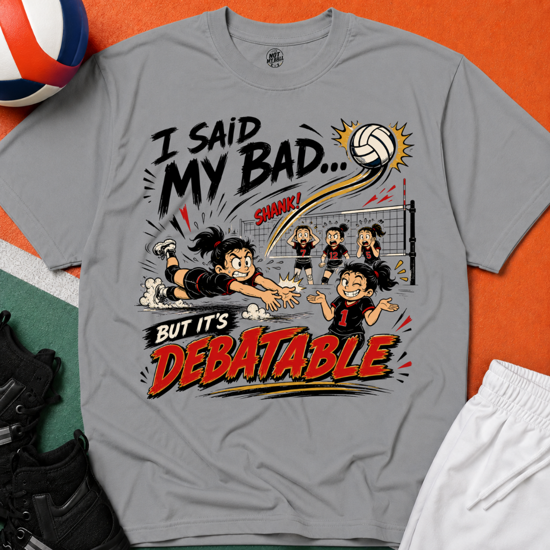 I Said My Bad Volleyball T-Shirt