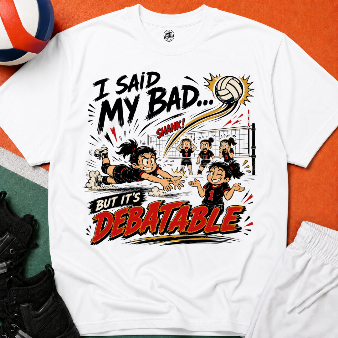 I Said My Bad Volleyball T-Shirt