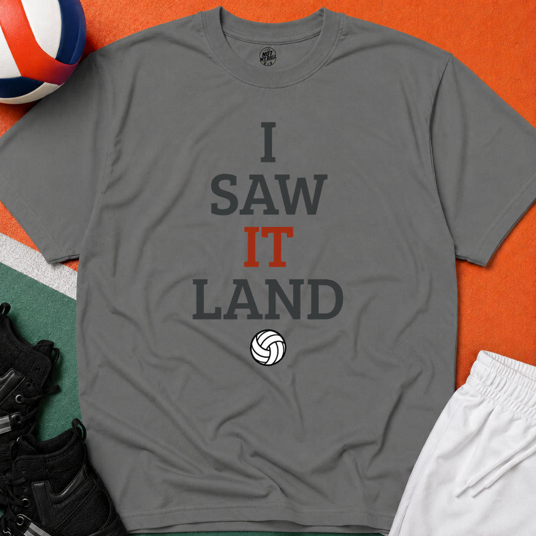 I Saw It Land Volleyball T-Shirt