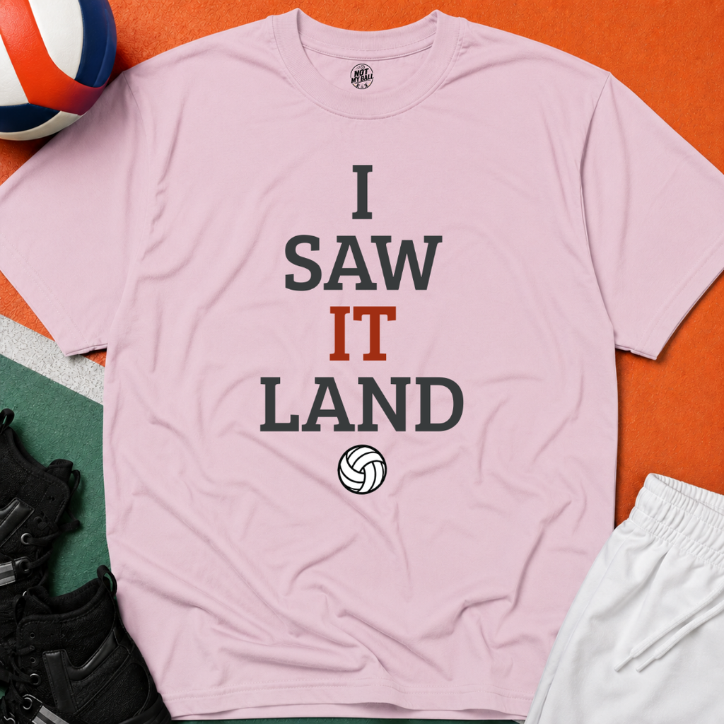 I Saw It Land Volleyball T-Shirt