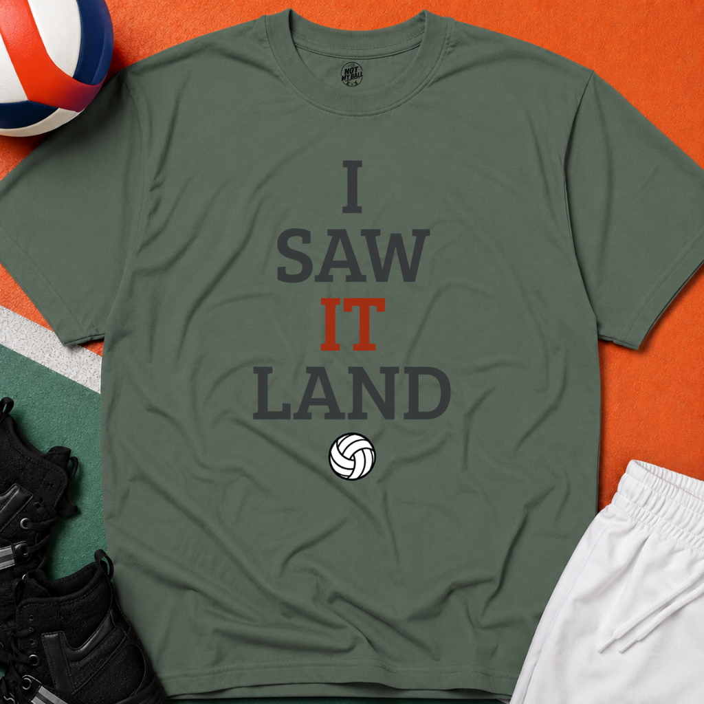 I Saw It Land Volleyball T-Shirt
