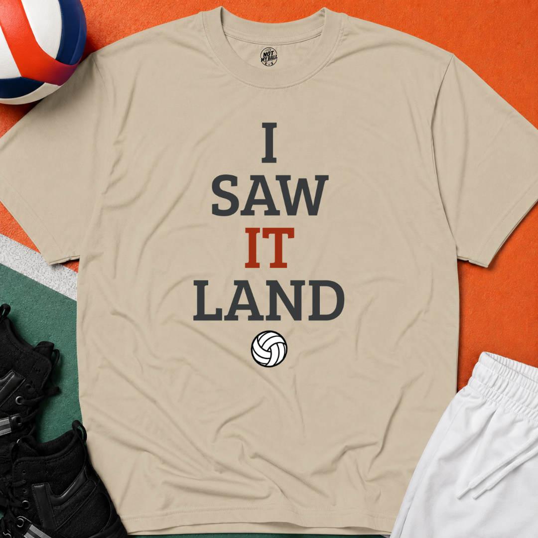 I Saw It Land Volleyball T-Shirt