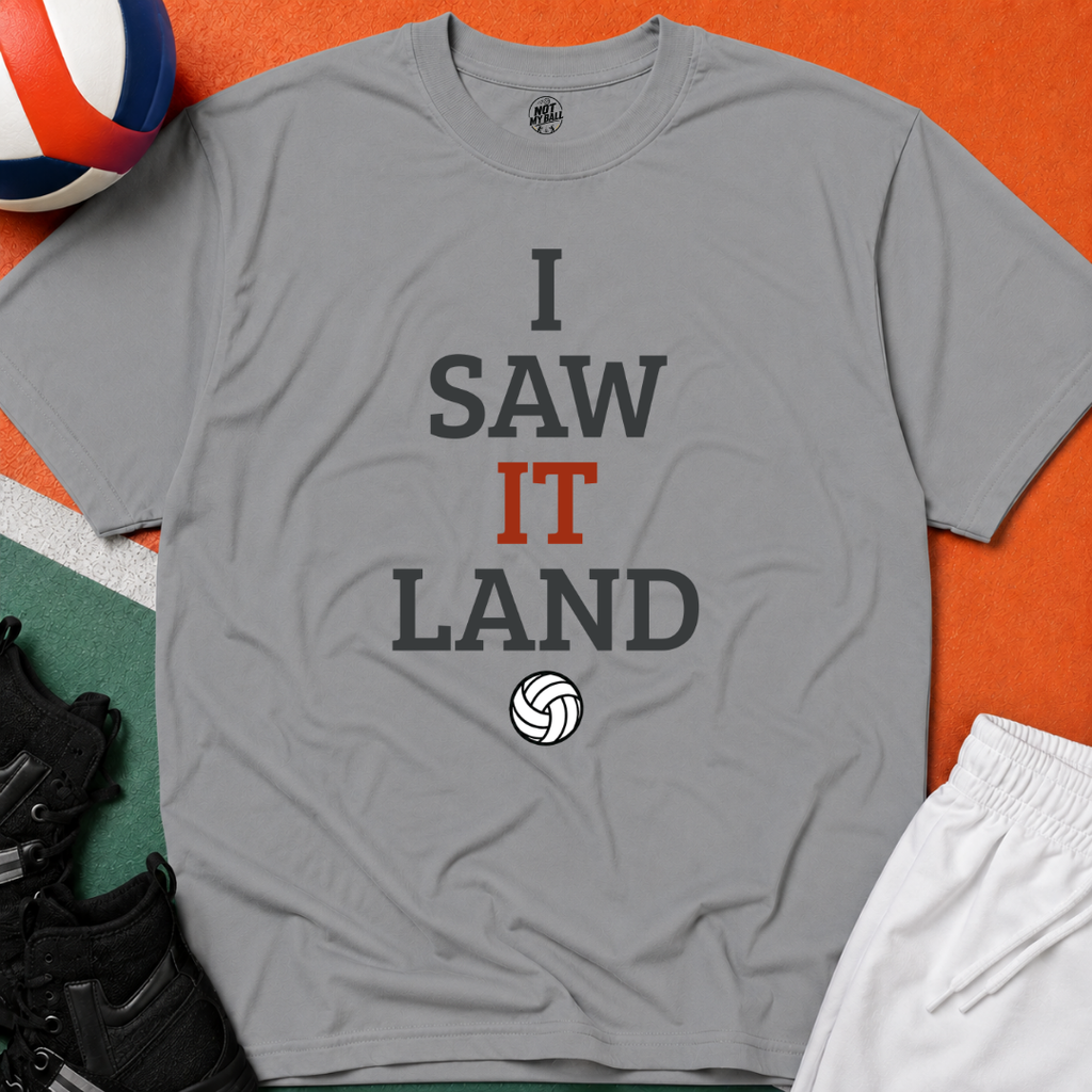 I Saw It Land Volleyball T-Shirt