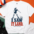 I Saw It Land Volleyball T-Shirt