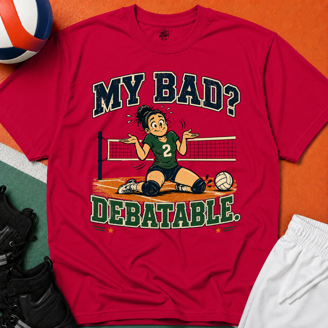 My Bad Debatable - Girls Volleyball T-Shirt