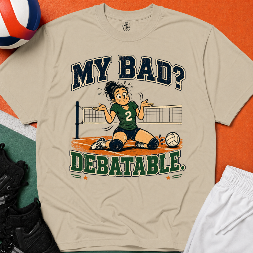 My Bad Debatable - Girls Volleyball T-Shirt