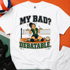 My Bad Debatable - Girls Volleyball T-Shirt