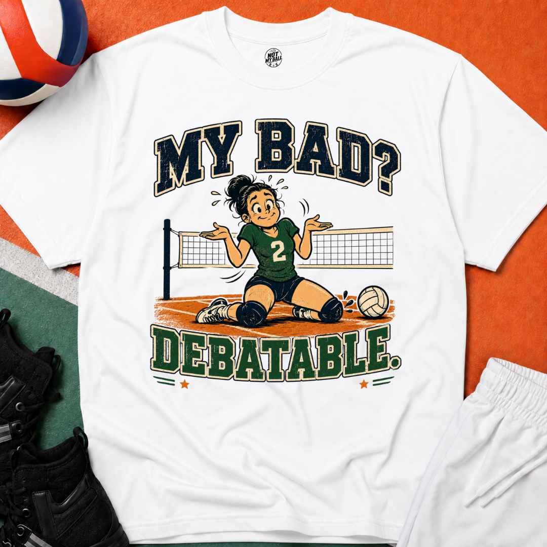 My Bad Debatable - Girls Volleyball T-Shirt