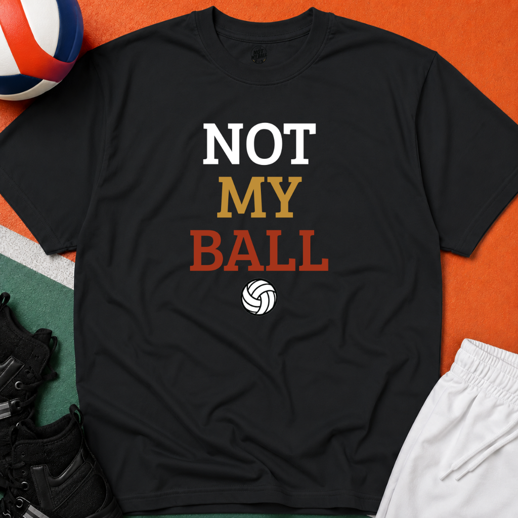 Not My Ball Volleyball T-Shirt