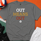 Out Means Out Volleyball T-Shirt