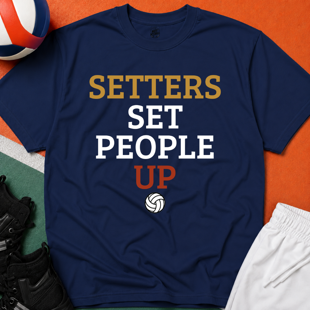 Setters Set People Up Volleyball T-Shirt