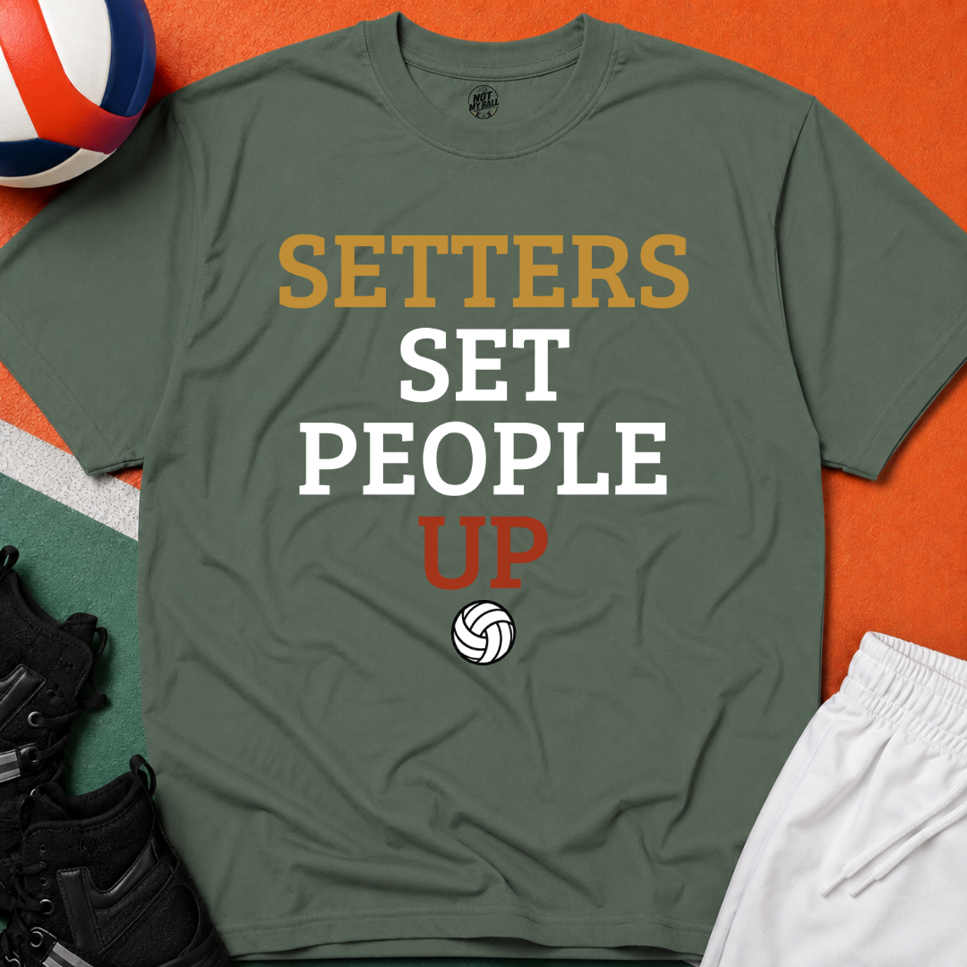 Setters Set People Up Volleyball T-Shirt