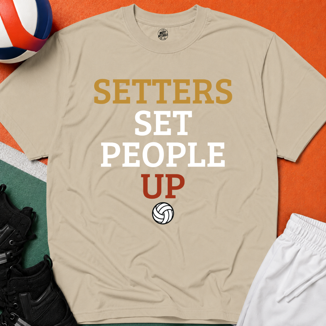 Setters Set People Up Volleyball T-Shirt