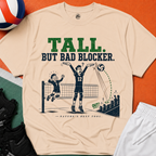 Tall But Bad Blocker Volleyball T-Shirt