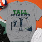 Tall But Bad Blocker Volleyball T-Shirt