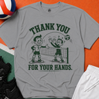 Thank You For Your Hands Volleyball T-Shirt