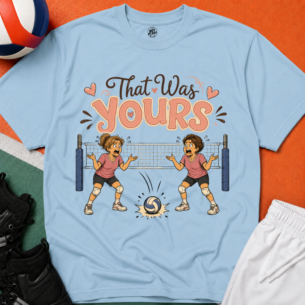 That Was Yours - Mom Volleyball T-Shirt