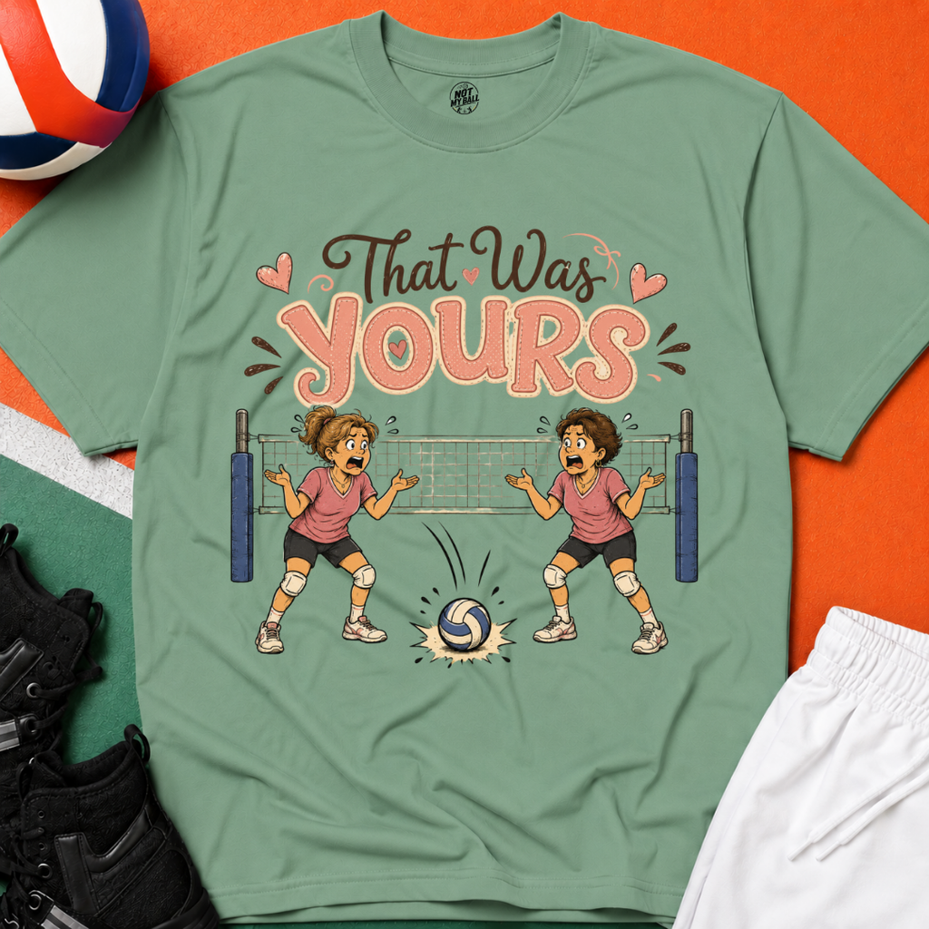 That Was Yours - Mom Volleyball T-Shirt