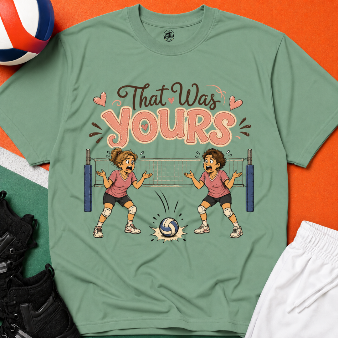 That Was Yours - Mom Volleyball T-Shirt