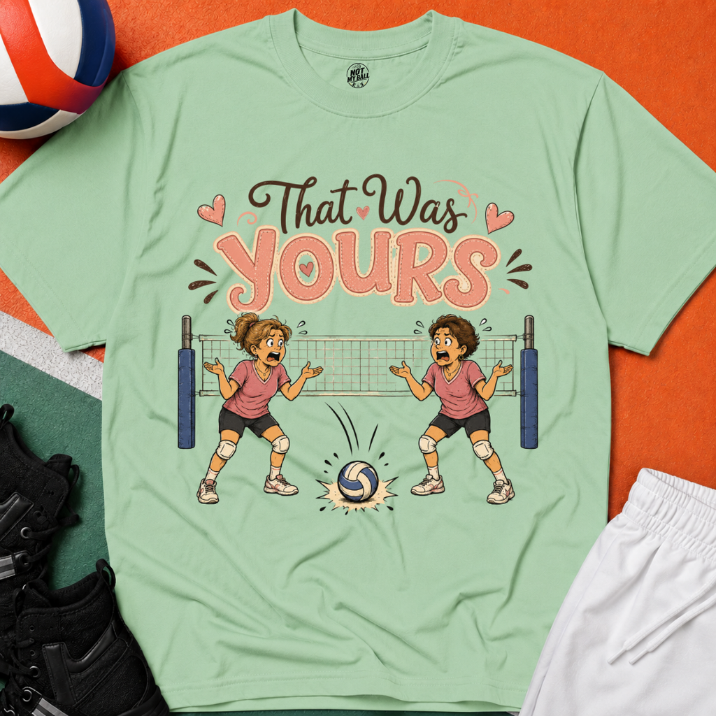 That Was Yours - Mom Volleyball T-Shirt