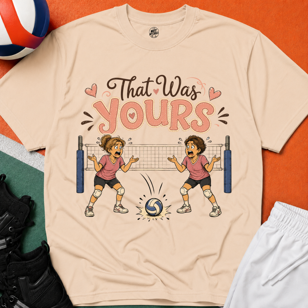 That Was Yours - Mom Volleyball T-Shirt