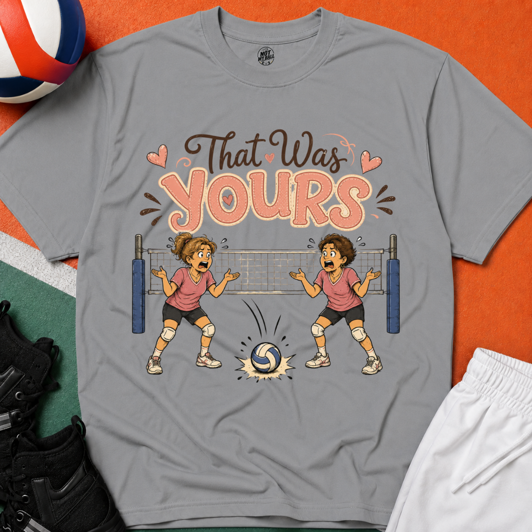 That Was Yours - Mom Volleyball T-Shirt