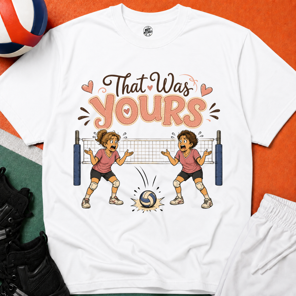 That Was Yours - Mom Volleyball T-Shirt