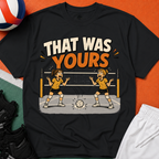 That Was Yours - Girls Volleyball T-Shirt