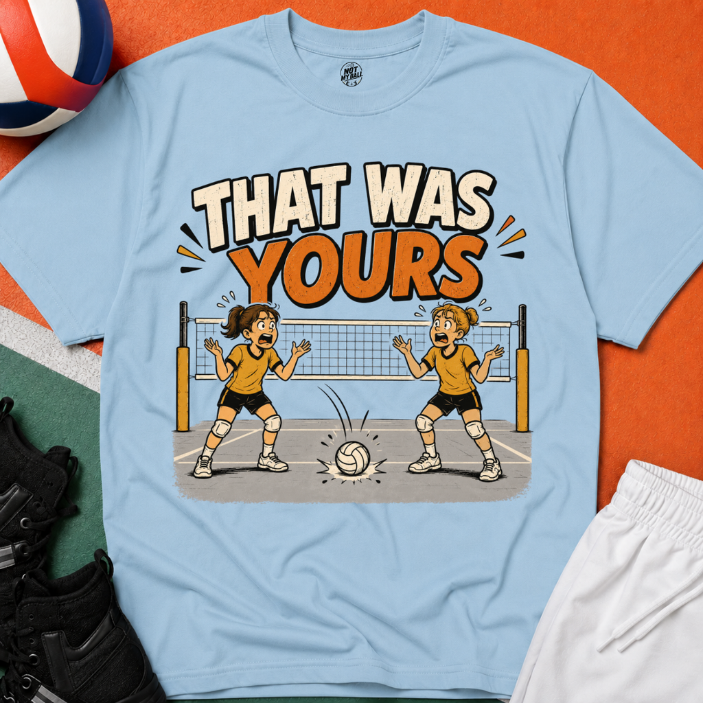 That Was Yours - Girls Volleyball T-Shirt