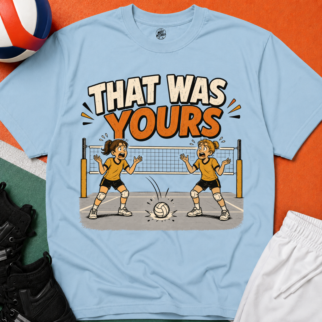 That Was Yours - Girls Volleyball T-Shirt