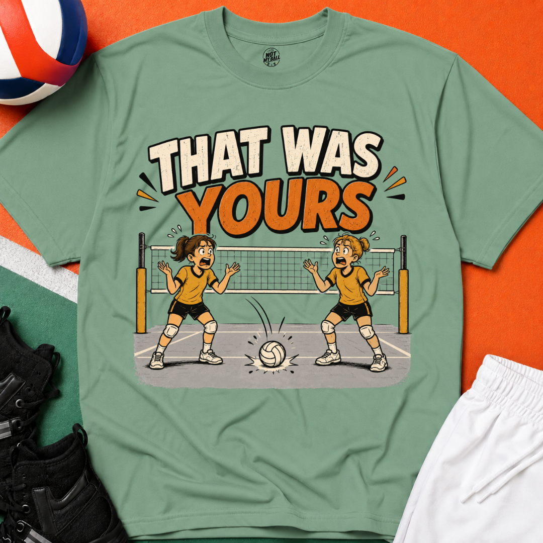 That Was Yours - Girls Volleyball T-Shirt