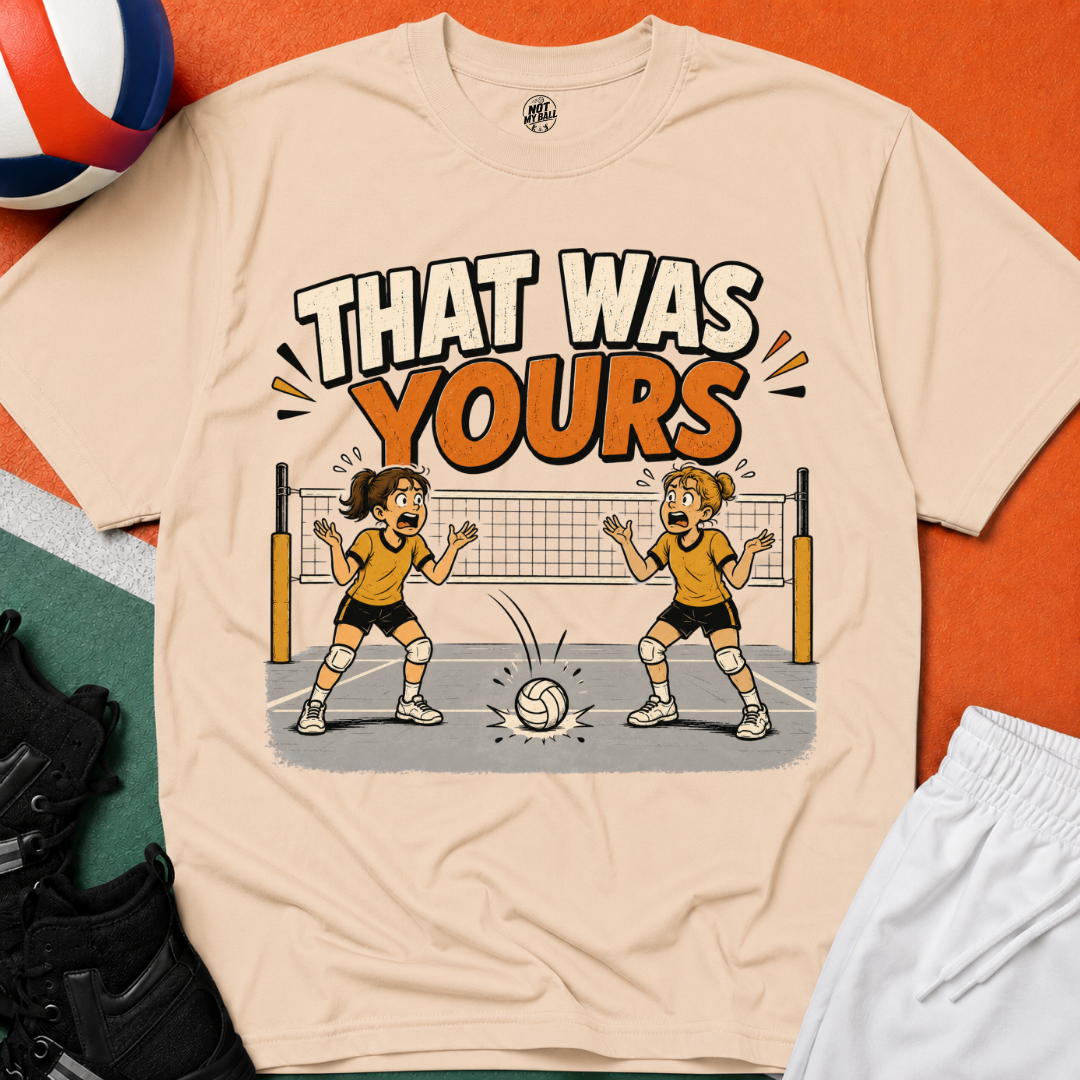 That Was Yours - Girls Volleyball T-Shirt