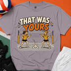 That Was Yours - Girls Volleyball T-Shirt