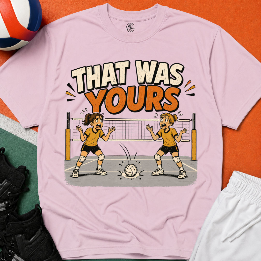 That Was Yours - Girls Volleyball T-Shirt