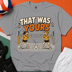 That Was Yours - Girls Volleyball T-Shirt