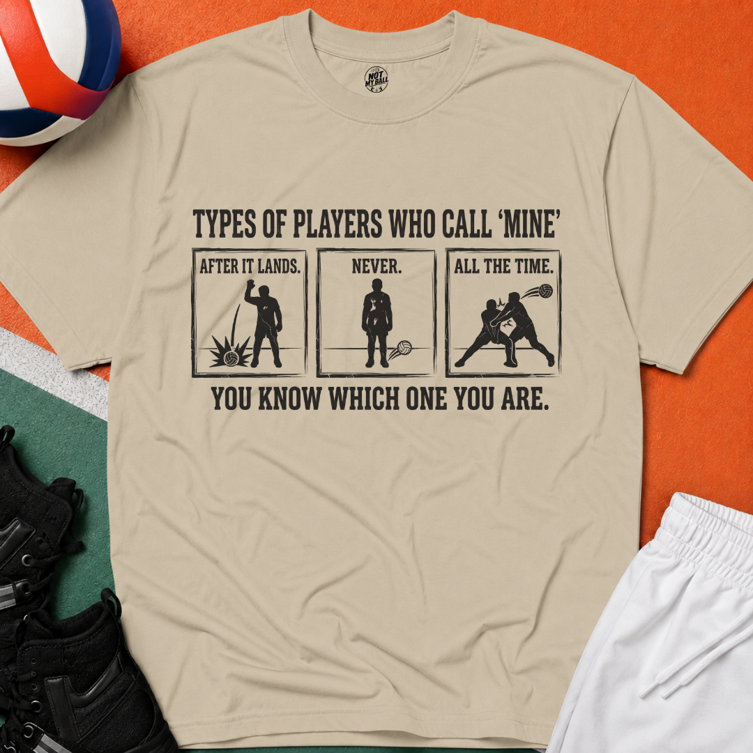 Types of Players Who Call Mine Volleyball T-Shirt