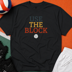 Use The Block Volleyball T-Shirt