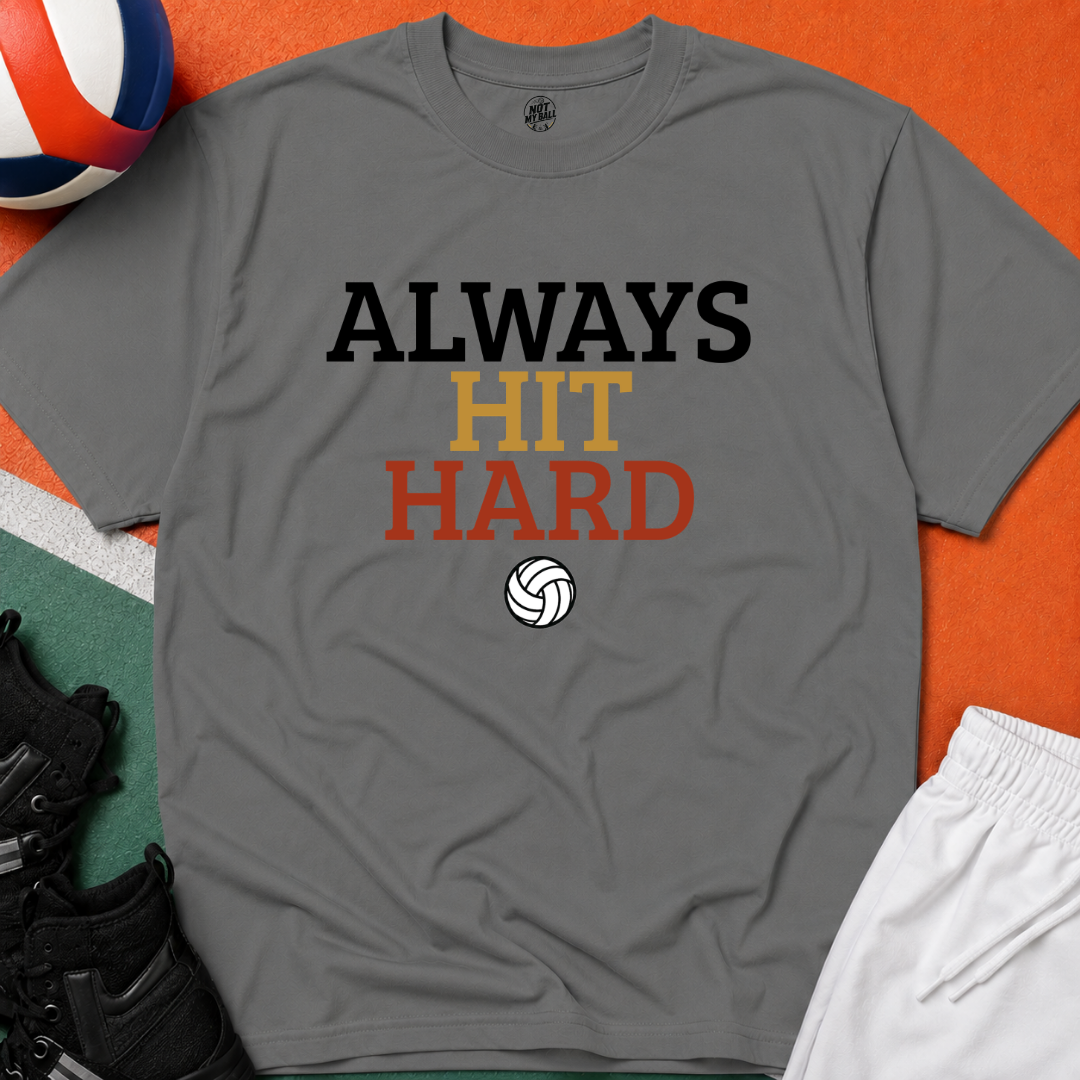 Always Hit Hard Volleyball T-Shirt