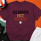 Always Hit Hard Volleyball T-Shirt