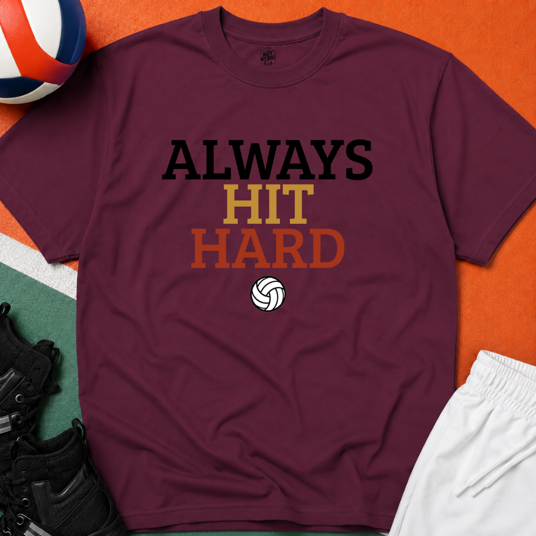Always Hit Hard Volleyball T-Shirt