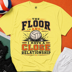 The Floor and I Volleyball T-Shirt