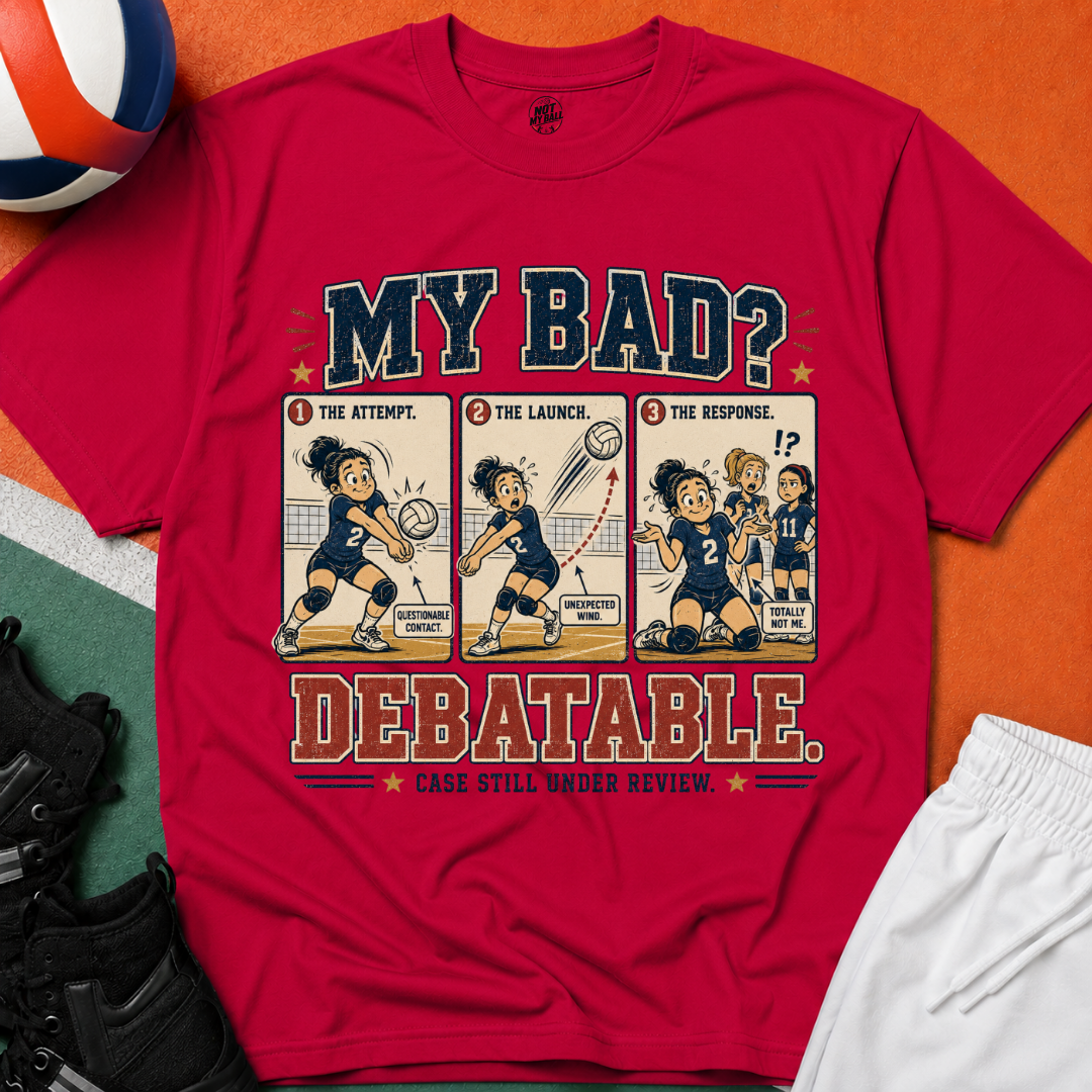 My Bad Debatable - Girls Volleyball T-Shirt