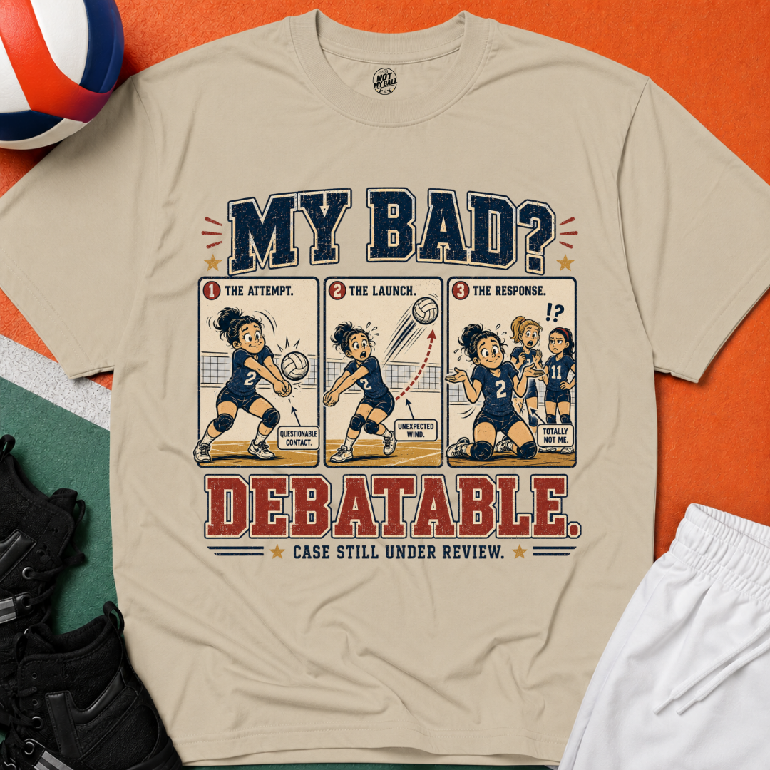 My Bad Debatable - Girls Volleyball T-Shirt