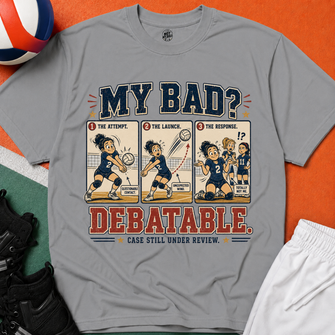 My Bad Debatable - Girls Volleyball T-Shirt