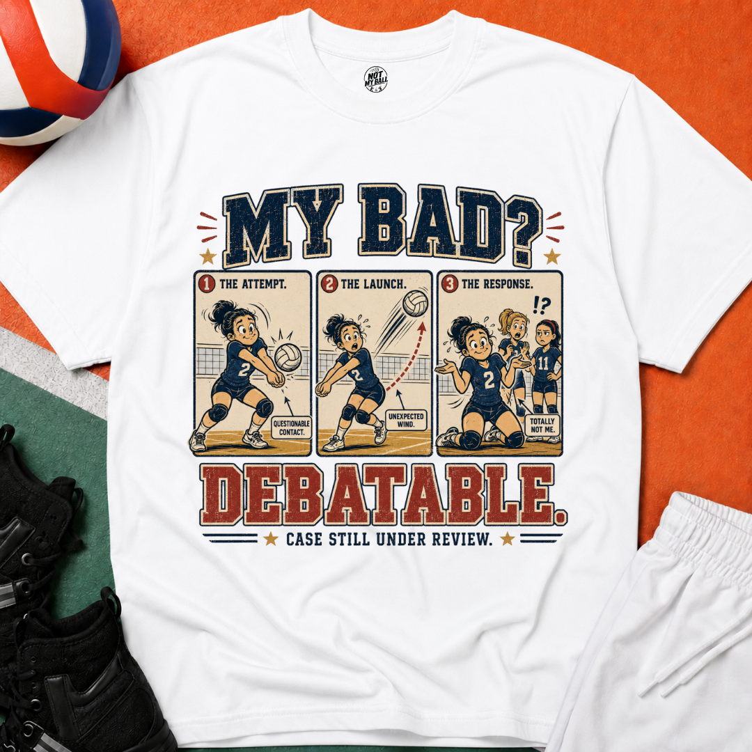 My Bad Debatable - Girls Volleyball T-Shirt