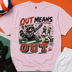 Out Means Out Volleyball T-Shirt