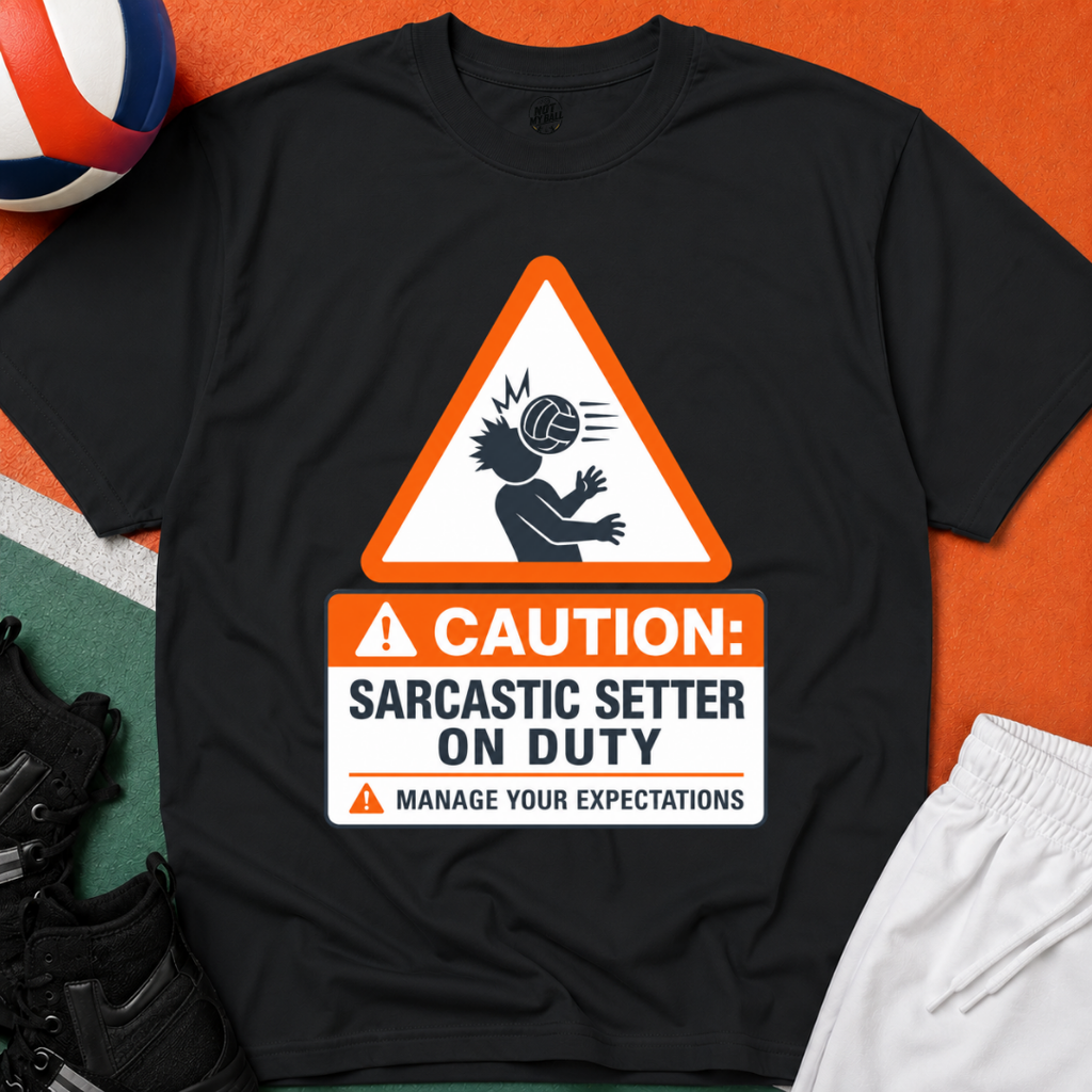 Sarcastic Setter Volleyball T-Shirt