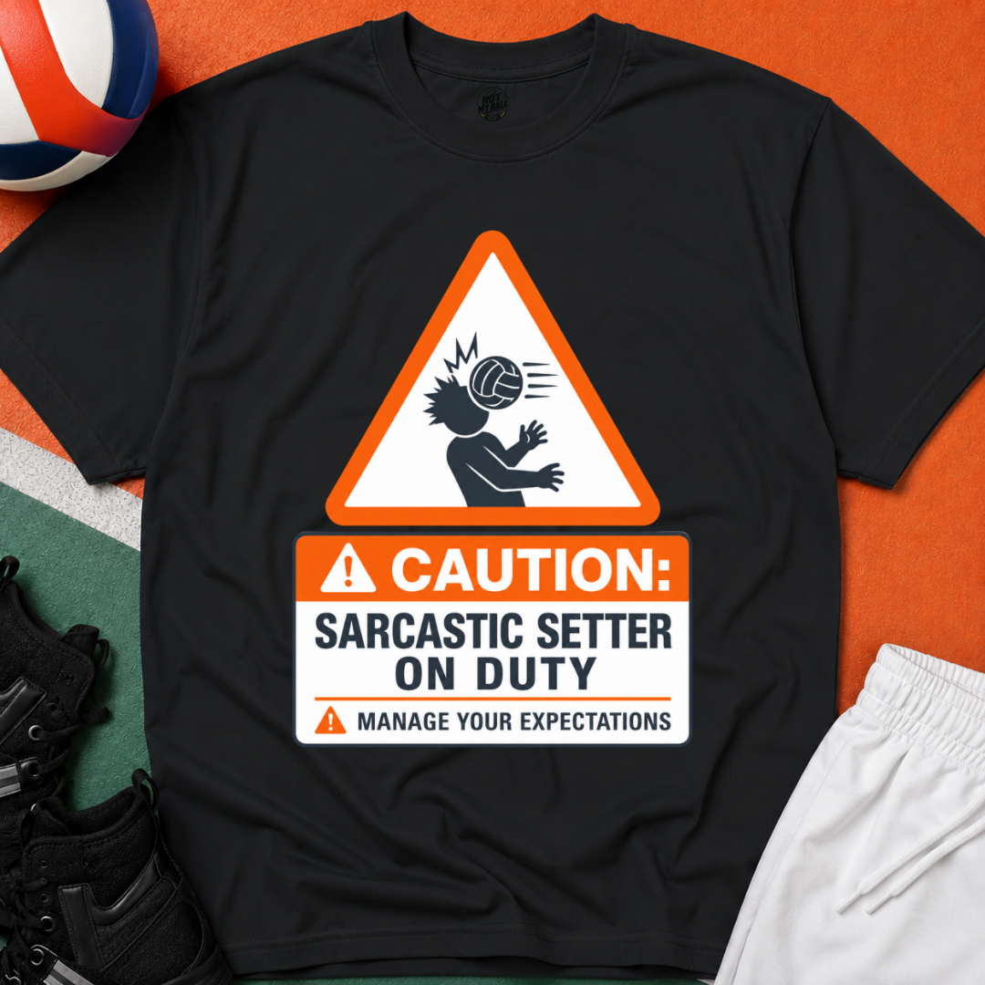 Sarcastic Setter Volleyball T-Shirt