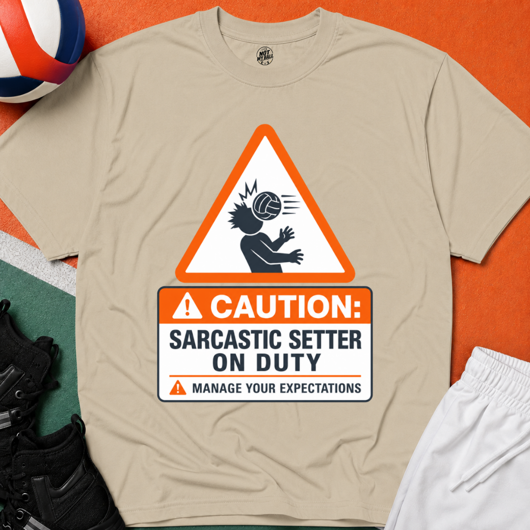 Sarcastic Setter Volleyball T-Shirt
